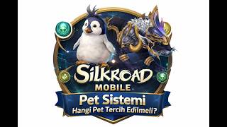 Silkroad Mobile Pet Sistemi Rehberi | Hangi Pet Tercih Edilmeli? (En İyi Petler)