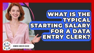 What Is The Typical Starting Salary For A Data Entry Clerk - Admin Career Guide
