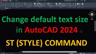 How to change default text size in AutoCAD 2024