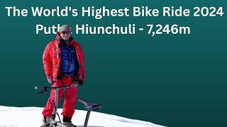 The World's Highest Bike Ride 2024 - 7,246m: Part 2 - Kagkot to Putha Hiunchuli BC and to the Summit