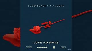 Loud Luxury &amp; Anders - Love No More (Bass Boosted)