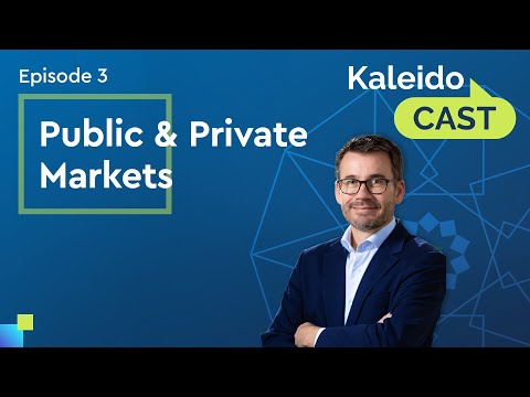 KaleidoCAST Episode 3 - Public & Private Markets