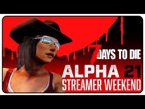 ALPHA 21 First Horde | My First 7 Days to Die Streamer Weekend