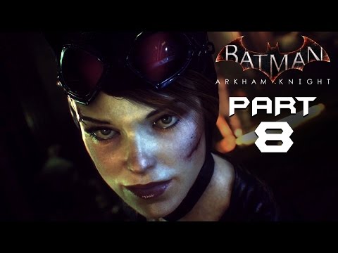 Batman Arkham Knight Walkthrough Part 8 - CATWOMAN - Playthrough / Let's Play