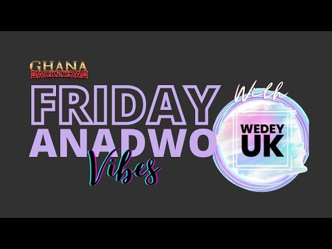 GHB2B - FRIDAY ANADWO With WeDeyUK 16/10/20