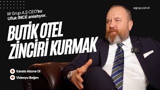 Türkiye’nin En Büyük Butik Konaklama Zinciri Nasıl Kuruldu?