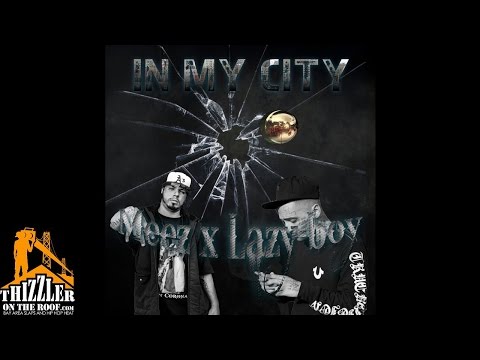 Meez x Lazy-Boy - In My City [Thizzler.com]