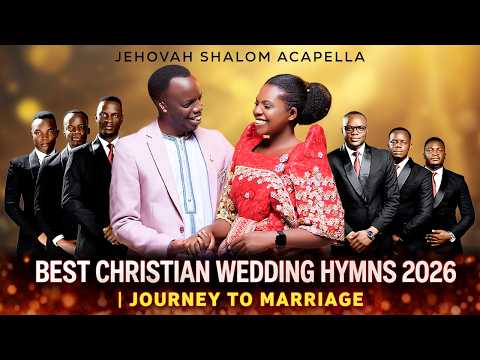 [LIVE] Best Christian Wedding Hymns 2026 | a Journey to Marriage | JEHOVAH SHALOM ACAPELLA