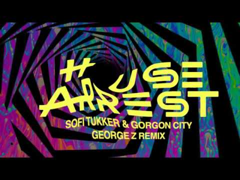 Sofi Tukker & Gorgon City - House Arrest (George Z Remix)[FREE DOWNLOAD]