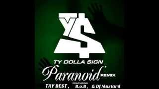 Paranoid (Remix)- Ty Dolla Sign ft. B.o.B &amp; Tay Best (produced by DJ Mustard)