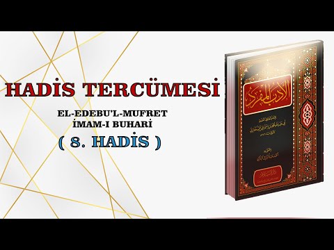 EL EDEBÜ'L- MÜFRED ( 8. Hadis Anne ve babaya tatlı söz söylemek 1 )
