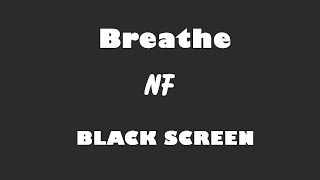 NF - Breathe 10 Hour BLACK SCREEN Version