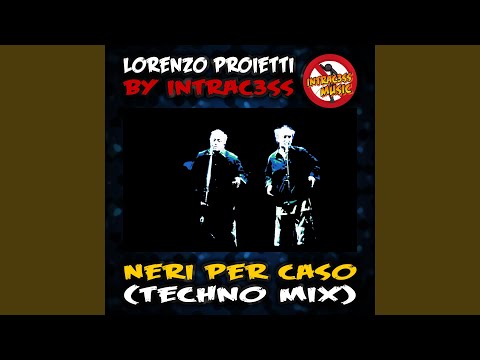 Neri per Caso (Techno Mix)