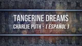 Tangerine Dreams - Charlie Puth [Español]