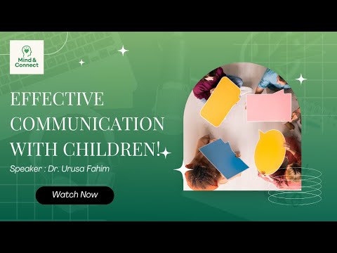 Effective Communication With Children: by Dr. Urusa Fahim