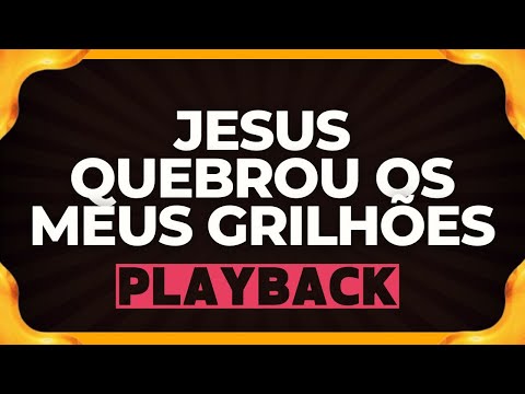 JESUS QUEBROU OS MEUS GRILHÕES - Harpa Playback - Hinos Cristãos antigos