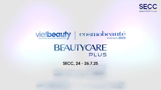 SECC | VIETBEAUTY x COSMOBEAUTE x BEAUTYCARE PLUS | 2025