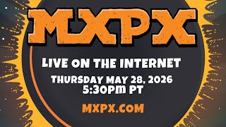 MXPX (ACTUALLY) LIVE ON THE INTERNET! 5.28.2026