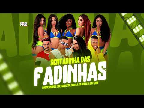 MC DELTA, LARYSSA REAL, NEGO LX, ROBERTINHO CL & AS FADAS  -SENTADINHA DAS FADINHAS