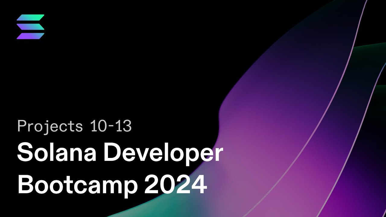 Solana Developer Bootcamp 2024 - Learn Blockchain and Full Stack Web3 Development - Projects 10-13