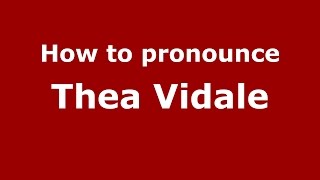 How to pronounce Thea Vidale