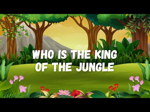 WHO IS THE KING OF THE JUNGLE