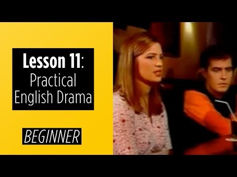 Beginner Levels Lesson 11 Practical English Drama