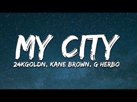 24kGoldn, Kane Brown, G Herbo - My City (Lyrics)