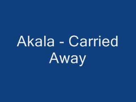 Akala - Carried Away