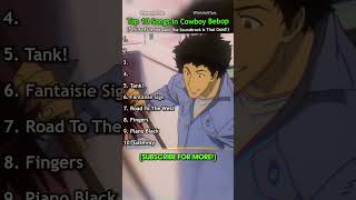 These Are My Top 10 Songs In Cowboy Bebop!