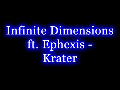 Infinite Dimensions ft. Ephexis - Krater