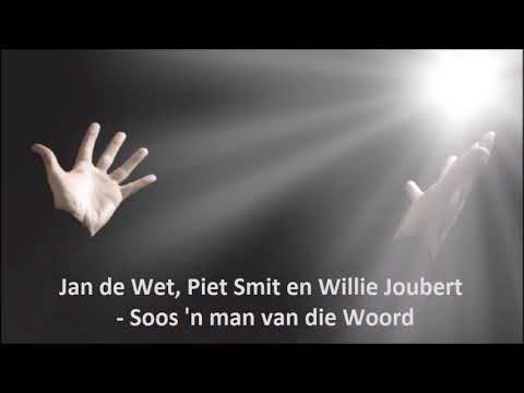 Jan de Wet, Piet Smit en Willie Joubert - Soos 'n Man van die Woord