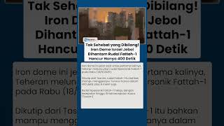 Tak Sehebat yang Digemborkan, Iron Dome Jebol Dihantam Rudal Fattah-1, Tel Aviv Hancur dalam 6 Menit