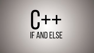 C++ Tutorials - If and Else in CPP