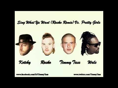 Wale Vs. Kotchy & Rusko - Pretty Girls Sing What Ya Want (Timmy Tass Mashup)