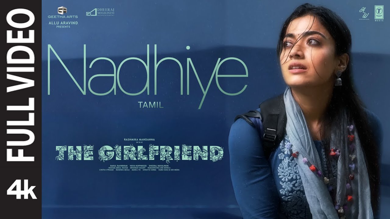 Full Video: Nadhiye | The Girlfriend | Rashmika Mandanna | Rahul R | Deekshith Shetty | Hesham