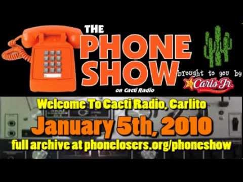 The Phone Show - January 5th, 2010 - Welcome To Cacti Radio Carlito