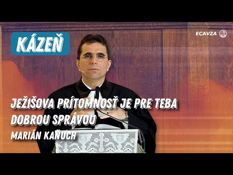 Ježišova prítomnosť je pre teba dobrou správou | Marián Kaňuch