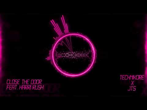 Technikore x JTS - Close the Door feat. Harri Rush