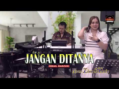 Jangan ditanya -Cipt Ismail Marzuki (cover Lisa Maria)