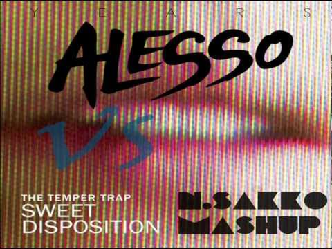 Alesso vs The Temper Trap - Years/Sweet Disposition (Sakko Mashup)