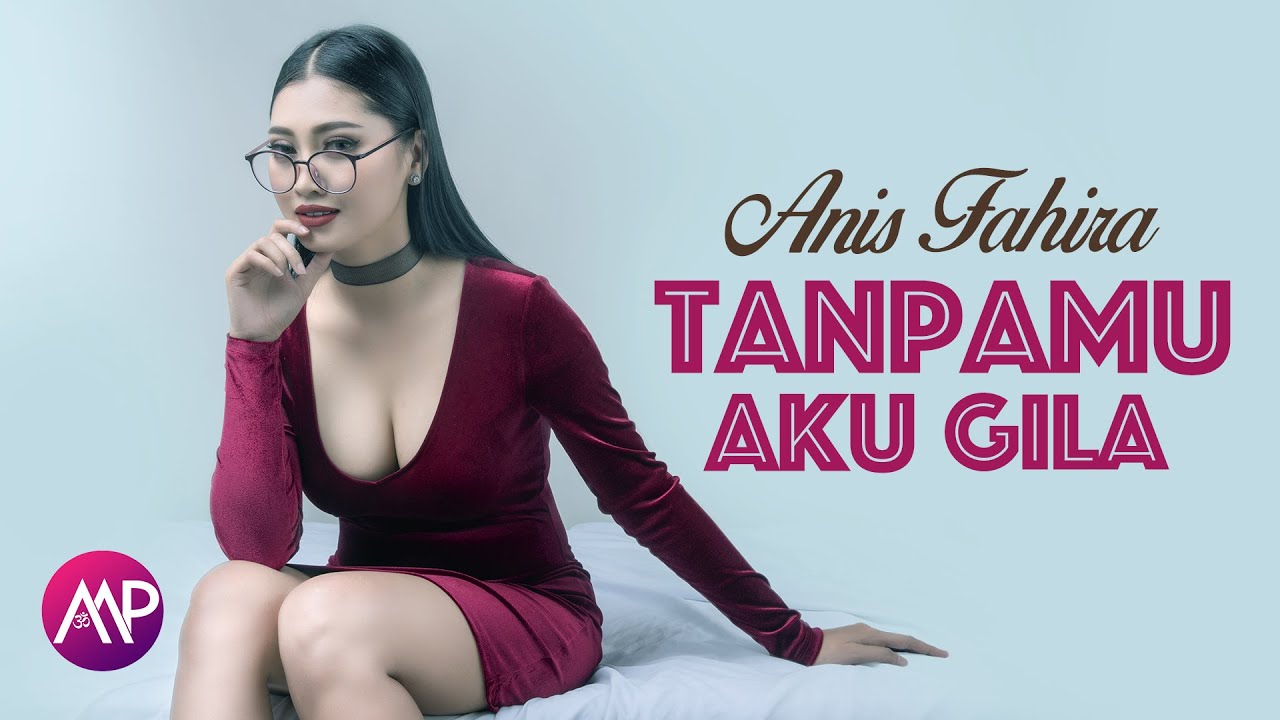 Tanpamu Aku Gila - Anis Fahira