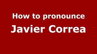 How to pronounce Javier Correa