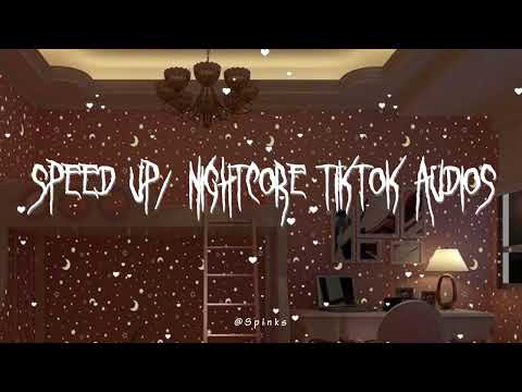 speed up/nightcore tiktok audios ♡ pt. 234