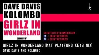 Dave Davis, Kolombo - Girlz In Wonderland (Mat Playford THE Keys Mix)
