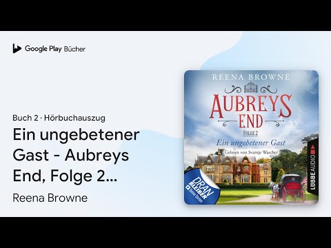 „Ein ungebetener Gast - Aubreys End, Folge 2…“ von Reena Browne · Hörbuchauszug