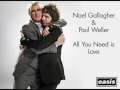 Noel Gallagher & Paul Weller - All You Need is ...