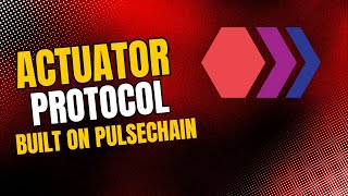 What Is Actuator Protocol: Built On PulseChain