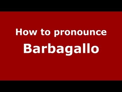 How to pronounce Barbagallo