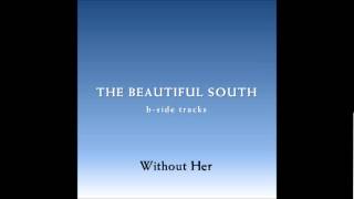  "Without Her" by Beautiful South 
